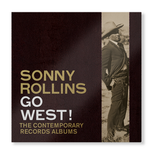 Sonny Rollins – Go West!: the Contemporary Records Albums 3LP