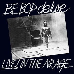 Be Bop Deluxe – Live! In The Air Age 3CD
