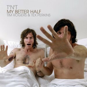 T'N'T aka Tim Rogers & Tex Perkins – My Better Half CD