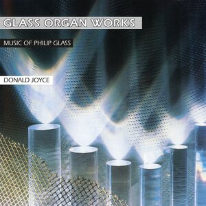 Philip Glass & Donald Joyce – Glass Organ Works 2LP