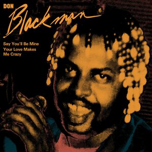 Don Blackman – Your Love Makes Me Crazy / Say You'll Be Mine 7"