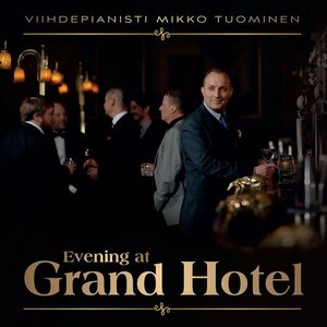 Viihdepianisti Mikko Tuominen – Evening At Grand Hotel CD