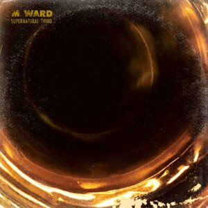 M. Ward – Supernatural Thing CD