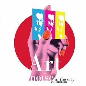 Art Of Noise – Noise In The City (Live In Tokyo, 1986) CD