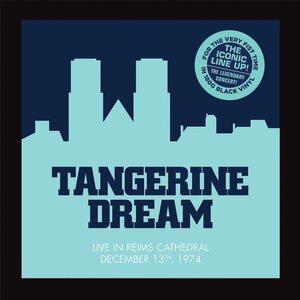 Tangerine Dream – Live In Reims Cathedral December 13th, 1974 2LP