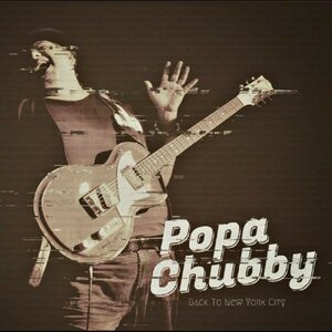Popa Chubby – Back To New York City CD