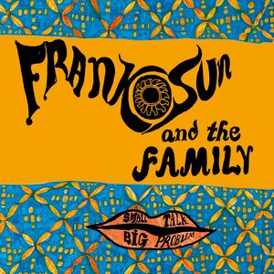 Frankosun And The Family – Small Talk Big Problem LP