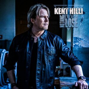 Kent Hilli – Nothing Left To Lose CD