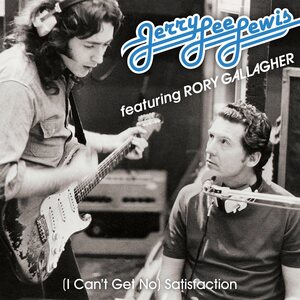 Jerry Lee Lewis Featuring Rory Gallagher – (I Can't Get No) Satisfaction 7"