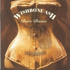 Wishbone Ash – Bare Bones 2CD Deluxe Version