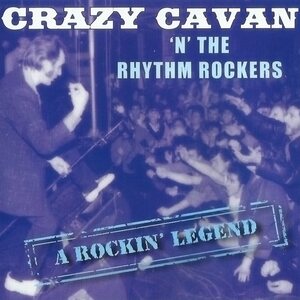 Crazy Cavan & The Rhythm Rockers – A Rockin' Legend CD