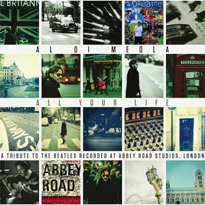 Al Di Meola ‎– All Your Life (A Tribute To The Beatles Recorded At Abbey Road Studios, London) 2LP
