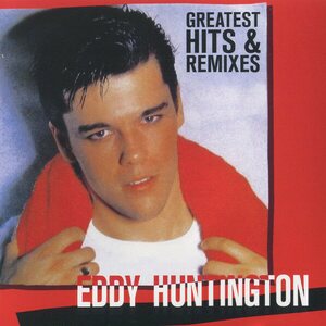 Eddy Huntington ‎– Greatest Hits & Remixes 2CD