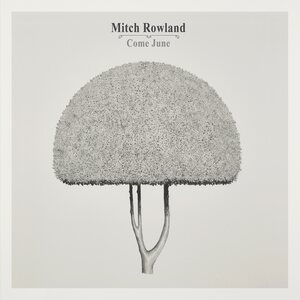 Mitch Rowland – Come June CD