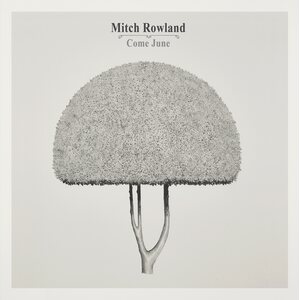 Mitch Rowland – Come June LP