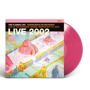 Flaming Lips – Yoshimi Battles The Pink Robots - Live at the Paradise Lounge, Boston Oct. 27, 2002 LP Coloured Vinyl