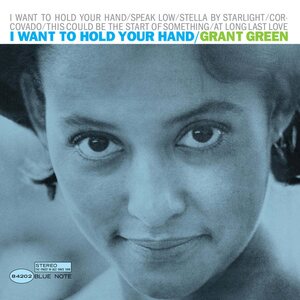 Grant Green – I Want To Hold Your Hand LP (Blue Note Tone Poet Series)