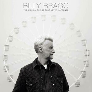 Billy Bragg – The Million Things That Never Happened CD