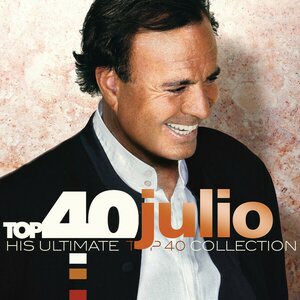 Julio Iglesias – Top 40 Julio (His Ultimate Top 40 Collection) 2CD