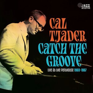 Cal Tjader – Catch The Groove: Live At The Penthouse (1963-1967) 3LP