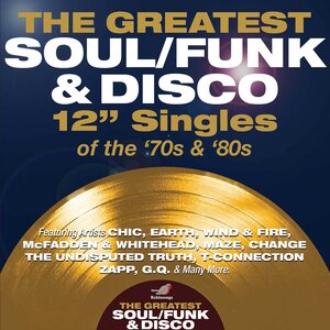 The Greatest Soul/Funk & Disco 12" Singles Of The '70s & '80s 4CD