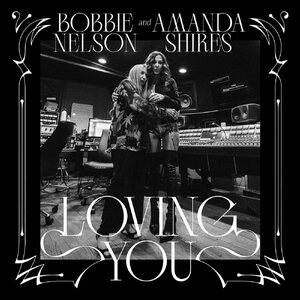 Bobbie Nelson And Amanda Shires – Loving You LP Coloured Vinyl