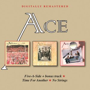 Ace – Five-A-Side+bonus track/Time For Another/No Strings 2CD