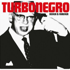Turbonegro – Never Is Forever CD