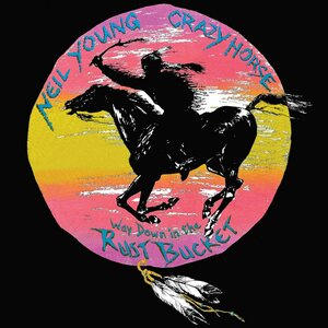 Neil Young & Crazy Horse – Way Down In The Rust Bucket 4LP Box Set