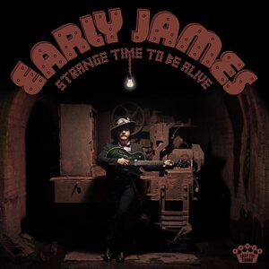 Early James – Strange Time To Be Alive LP