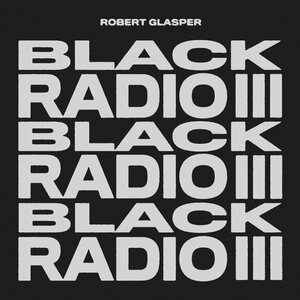 Robert Glasper – Black Radio III 2LP