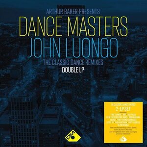 Arthur Baker – Dance Masters: John Luongo (The Classic Dance Remixes) 2LP