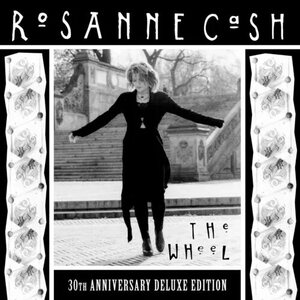 Rosanne Cash – The Wheel - 30th Anniversary Deluxe Edition 2LP