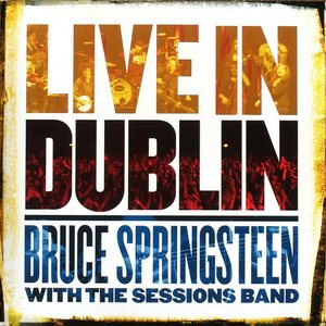 Bruce Springsteen With The Sessions Band ‎– Live In Dublin 3LP