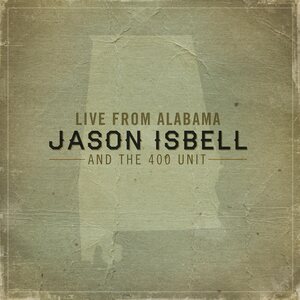 Jason Isbell & The 400 Unit – Live From Alabama 2LP