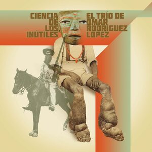 El Trío De Omar Rodriguez-Lopez – Ciencia De Los Inútiles LP