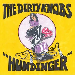 Dirty Knobs – Humdinger/Feelin High 7"