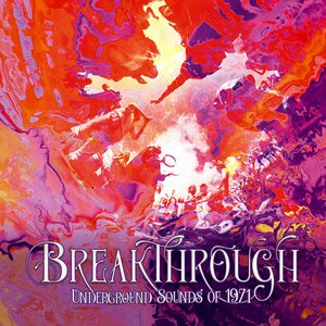 BREAKTHROUGH – Underground Sounds of 1971 4CD Box Set