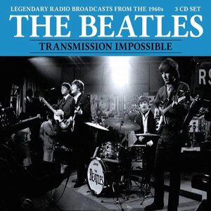 Beatles – Transmission Impossible: Legendary Radio Broadcasts from the 1960s 3CD