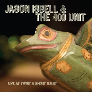 Jason Isbell & The 400 Unit – Live At Twist & Shout 11.16.07 LP Coloured Vinyl