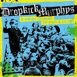 Dropkick Murphys – 11 Short Stories Of Pain & Glory LP