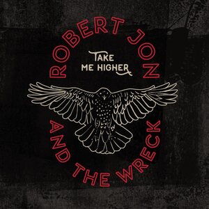 Robert Jon & The Wreck – Take Me Higher LP