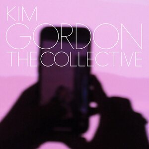 Kim Gordon – The Collective LP