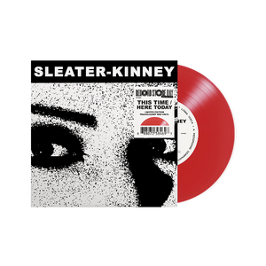 Sleater-Kinney – This Time/ Here Today 7" Coloured Vinyl