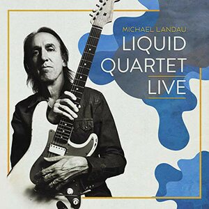 Michael Landau – Liquid Quartet Live CD