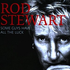 Rod Stewart – Some Guys Have All The Luck 2CD