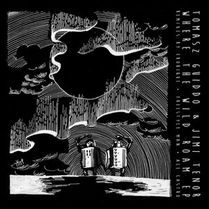 Tomasz Guiddo & Jimi Tenor – Where The Wild Roam EP 12"