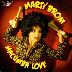 Marti Brom Feat. Barrence Whitfield – Macumba Love / Goof Ball 7"