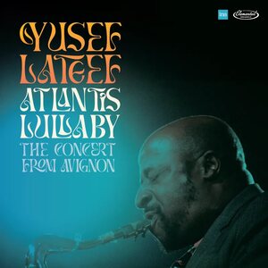 Yusef Lateef – Atlantis Lullaby: The Concert From Avignon 2LP Coloured Vinyl