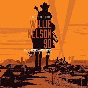 Willie Nelson & Various Artists – Long Story Short: Willie Nelson 90 - Live At The Hollywood Bowl Volume II 2LP